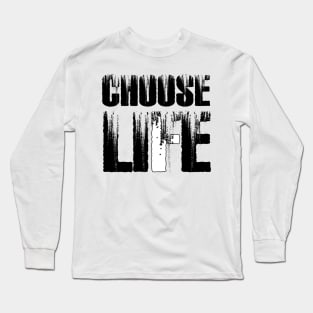 CHOOSE LIFE Long Sleeve T-Shirt
